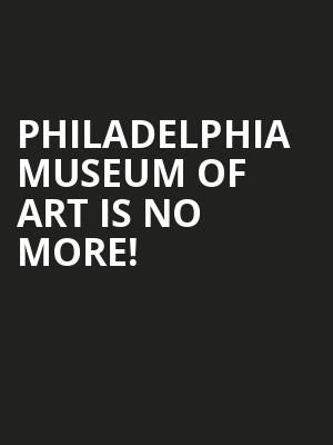 Philadelphia Museum Of Art is no more